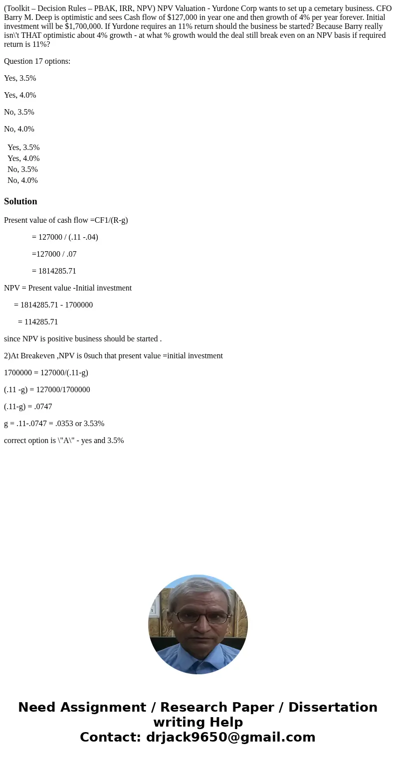 (Toolkit – Decision Rules – PBAK, IRR, NPV) NPV Valuation - Yurdone Corp wants to set up a cemetary business. CFO Barry M. Deep is optimistic and sees Cash flow (Toolkit – Decision Rules – PBAK, IRR, NPV) NPV Valuation - Yurdone Corp wants to set up a cemetary business. CFO Barry M. Deep is optimistic and sees Cash flow