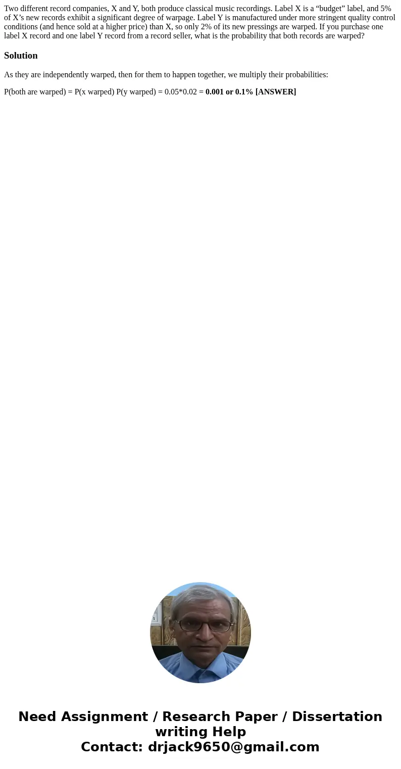 Two different record companies, X and Y, both produce classical music recordings. Label X is a “budget” label, and 5% of X’s new records exhibit a significant d Two different record companies, X and Y, both produce classical music recordings. Label X is a “budget” label, and 5% of X’s new records exhibit a significant d