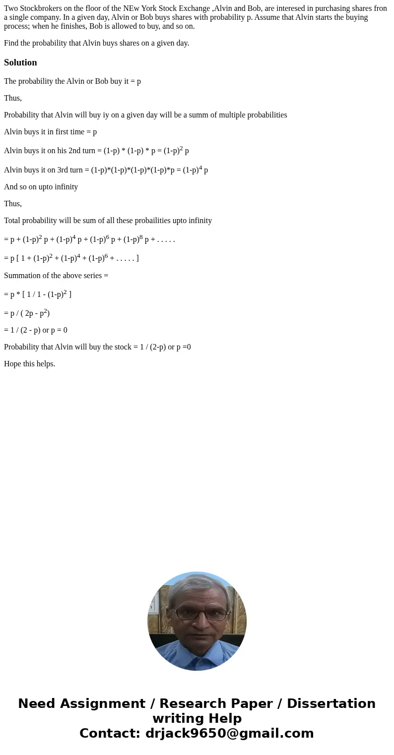 Two Stockbrokers on the floor of the NEw York Stock Exchange ,Alvin and Bob, are interesed in purchasing shares fron a single company. In a given day, Alvin or 
