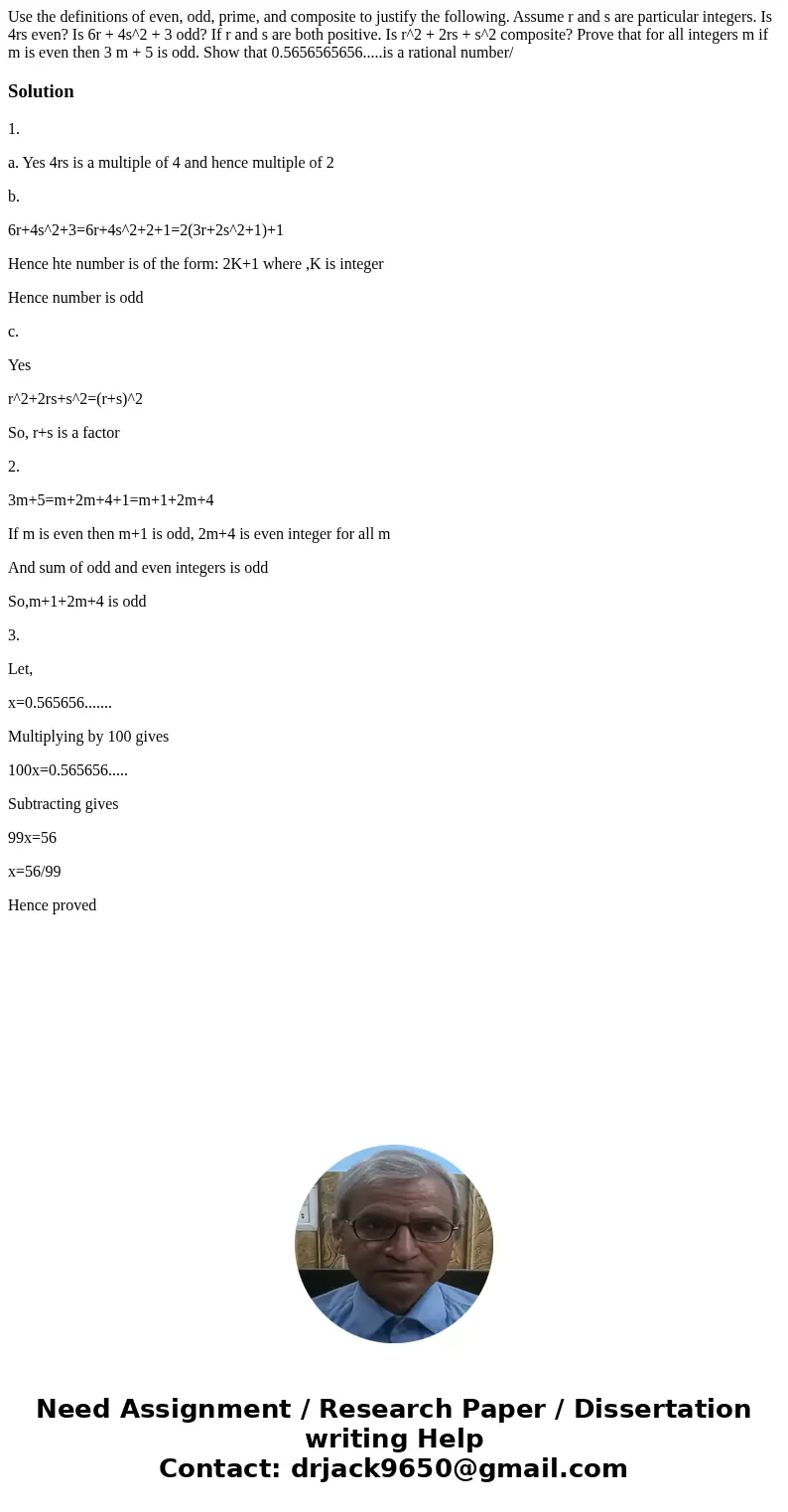 Use the definitions of even, odd, prime, and composite to justify the following. Assume r and s are particular integers. Is 4rs even? Is 6r + 4s^2 + 3 odd? If   Use the definitions of even, odd, prime, and composite to justify the following. Assume r and s are particular integers. Is 4rs even? Is 6r + 4s^2 + 3 odd? If