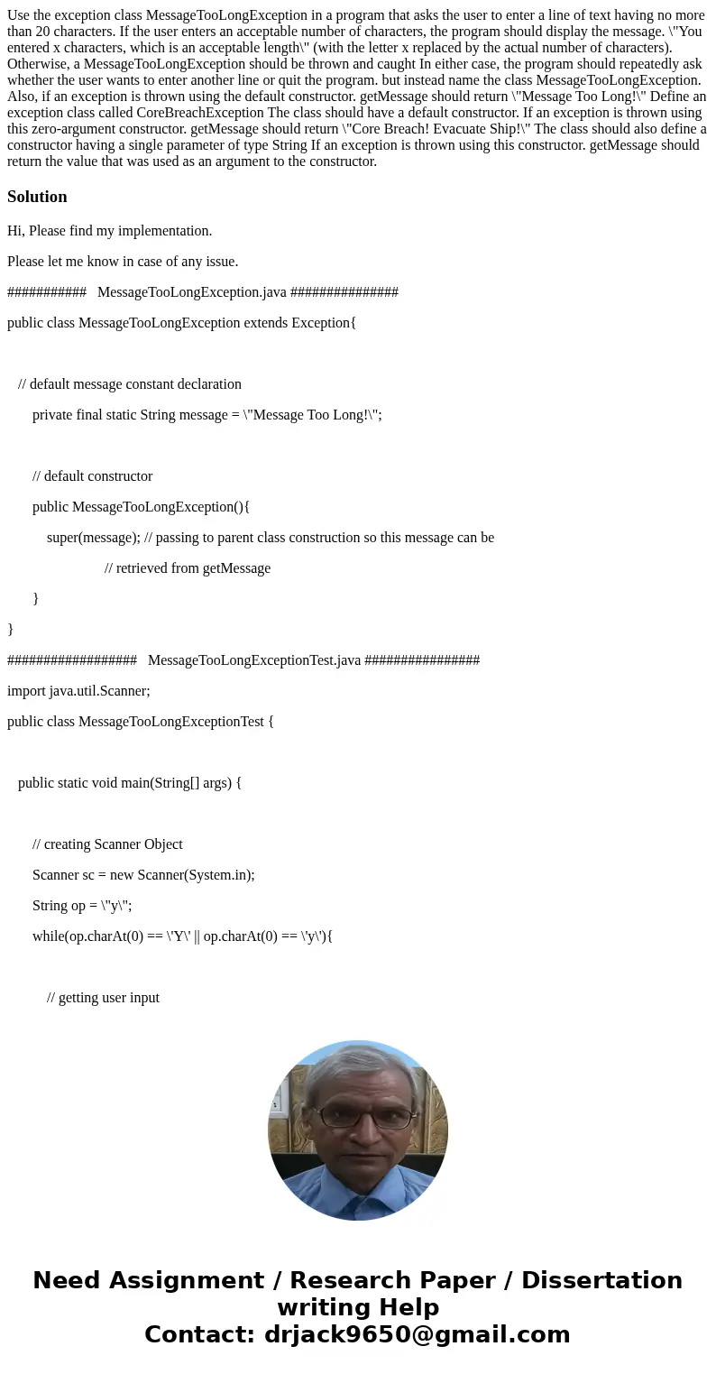 Use the exception class MessageTooLongException in a program that asks the user to enter a line of text having no more than 20 characters. If the user enters a  Use the exception class MessageTooLongException in a program that asks the user to enter a line of text having no more than 20 characters. If the user enters a