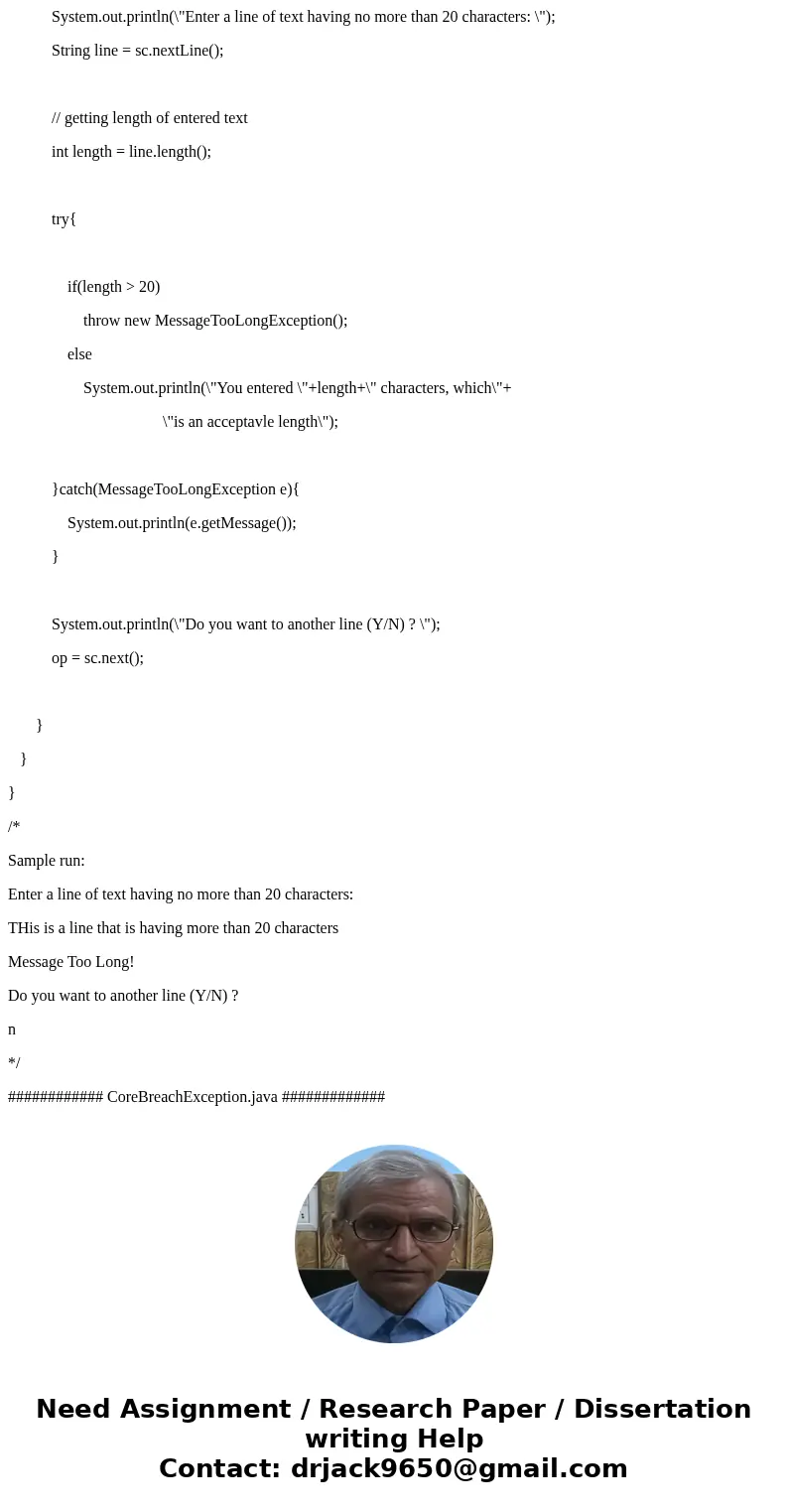 Use the exception class MessageTooLongException in a program that asks the user to enter a line of text having no more than 20 characters. If the user enters a  Use the exception class MessageTooLongException in a program that asks the user to enter a line of text having no more than 20 characters. If the user enters a