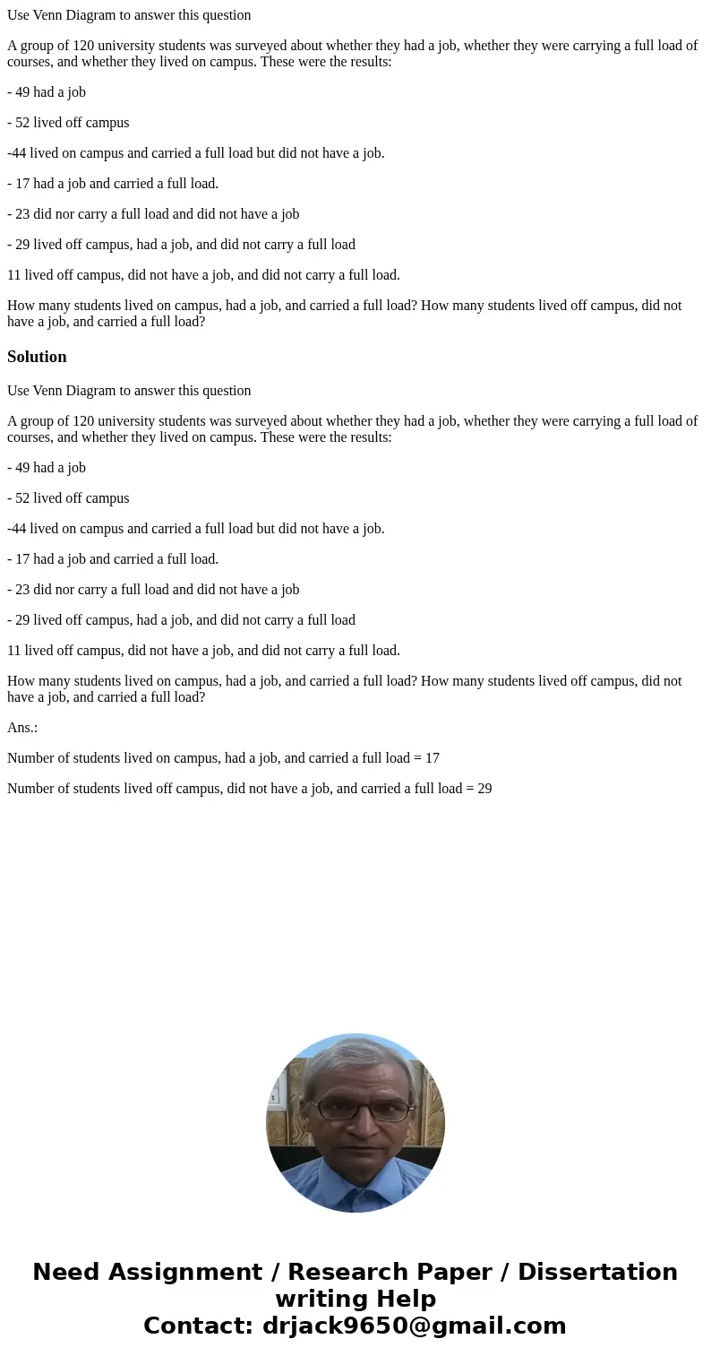 Use Venn Diagram to answer this question A group of 120 university students was surveyed about whether they had a job, whether they were carrying a full load of Use Venn Diagram to answer this question A group of 120 university students was surveyed about whether they had a job, whether they were carrying a full load of