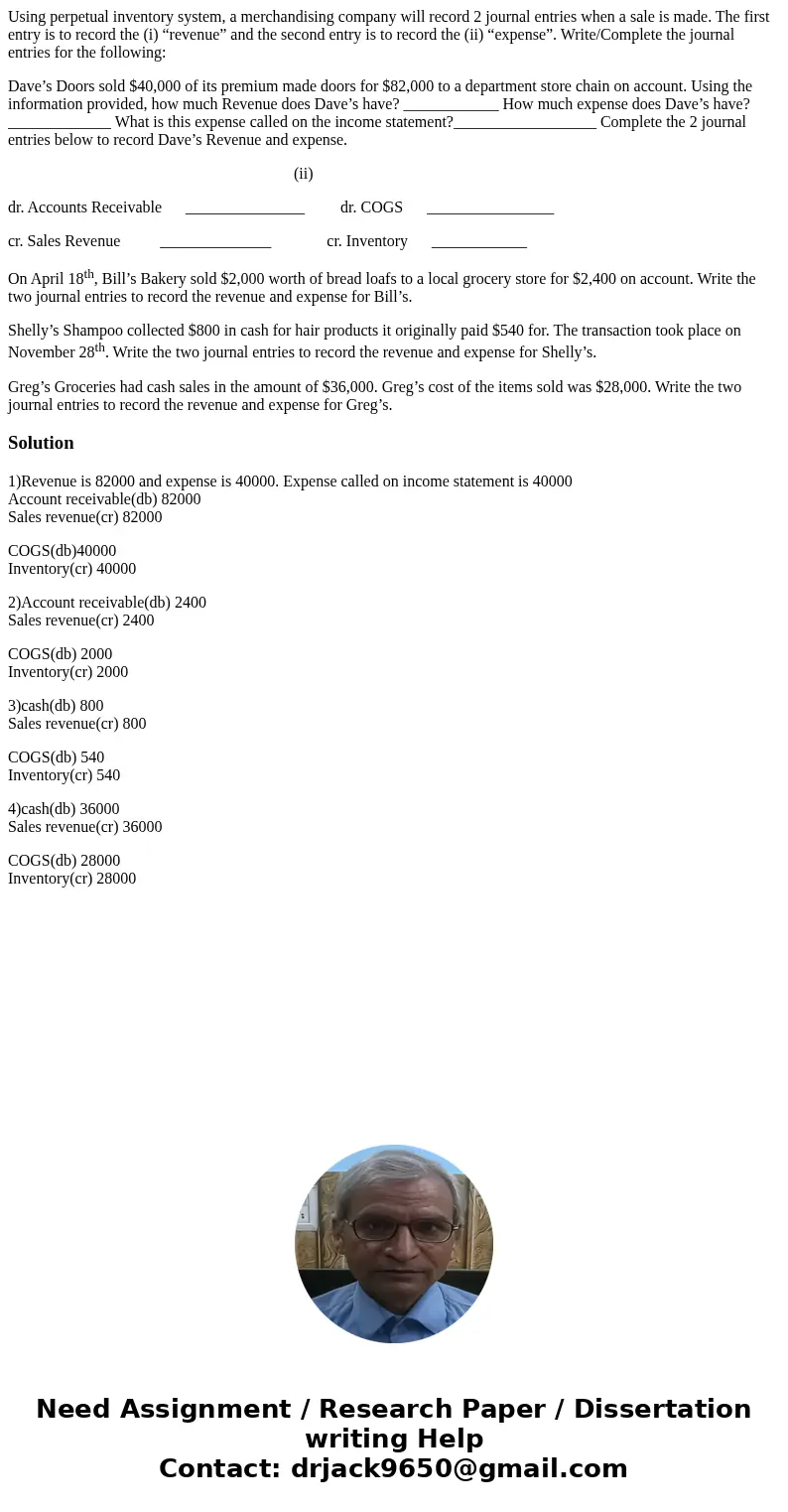 Using perpetual inventory system, a merchandising company will record 2 journal entries when a sale is made. The first entry is to record the (i) “revenue” and  Using perpetual inventory system, a merchandising company will record 2 journal entries when a sale is made. The first entry is to record the (i) “revenue” and