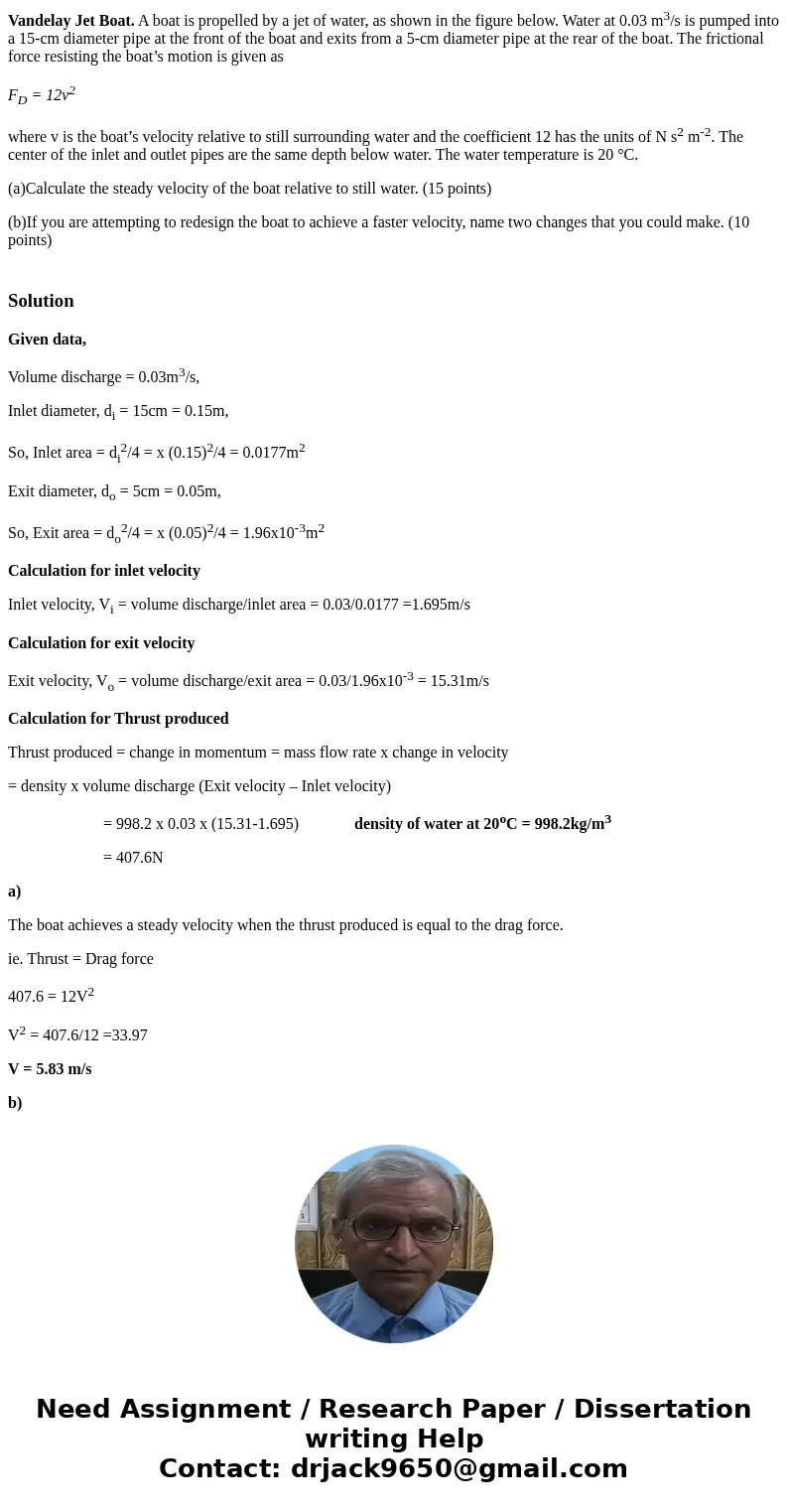 Vandelay Jet Boat. A boat is propelled by a jet of water, as shown in the figure below. Water at 0.03 m3/s is pumped into a 15-cm diameter pipe at the front of 