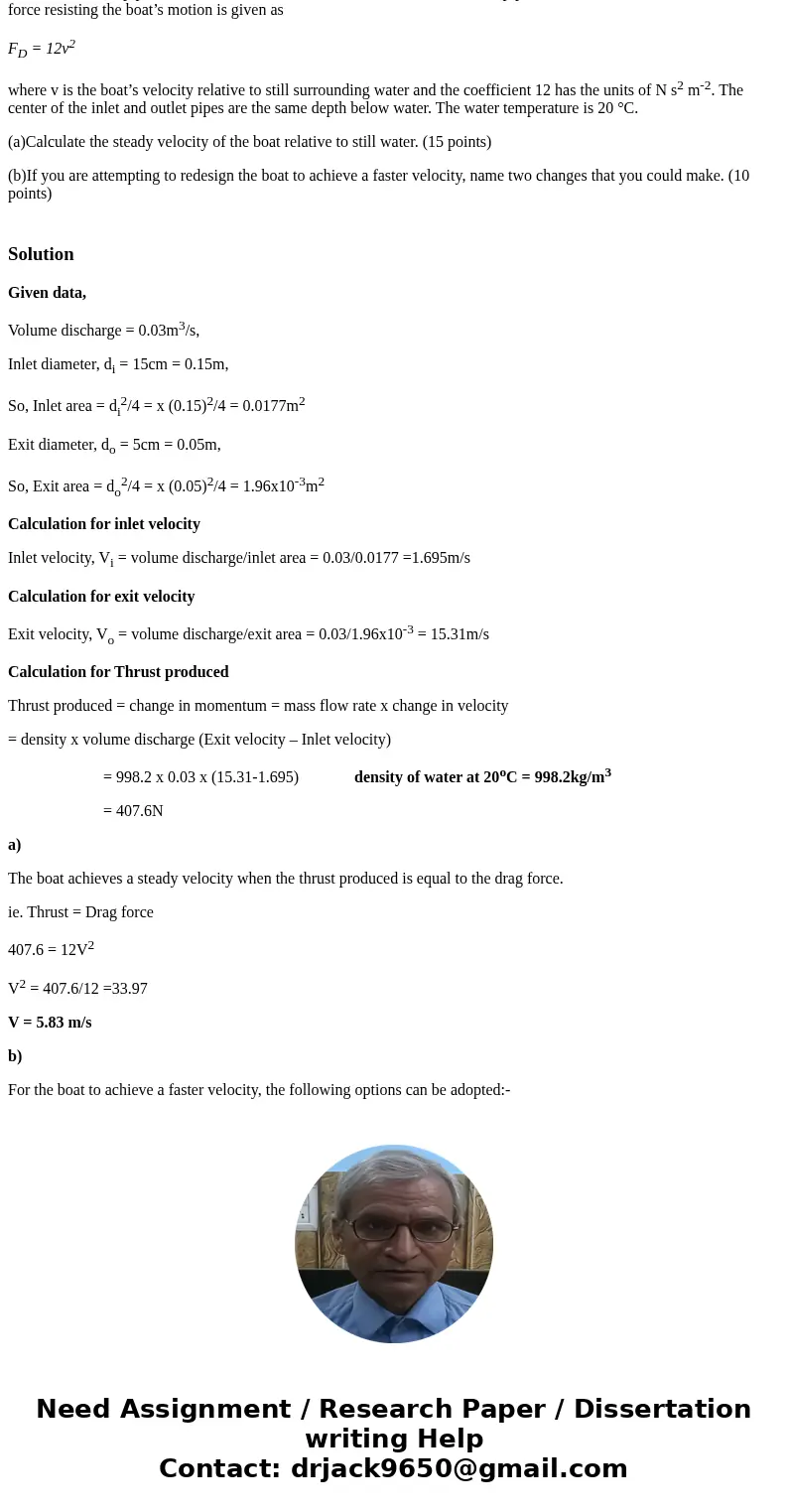 Vandelay Jet Boat. A boat is propelled by a jet of water, as shown in the figure below. Water at 0.03 m3/s is pumped into a 15-cm diameter pipe at the front of 