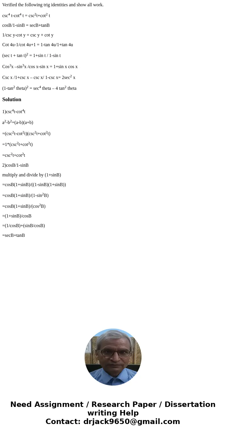 Verified the following trig identities and show all work. csc4 t-cot4 t = csc2t+cot2 t cosB/1-sinB = secB+tanB 1/csc y-cot y = csc y + cot y Cot 4u-1/cot 4u+1 = Verified the following trig identities and show all work. csc4 t-cot4 t = csc2t+cot2 t cosB/1-sinB = secB+tanB 1/csc y-cot y = csc y + cot y Cot 4u-1/cot 4u+1 =