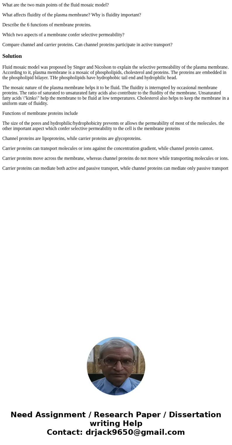 What are the two main points of the fluid mosaic model? What affects fluidity of the plasma membrane? Why is fluidity important? Describe the 6 functions of mem What are the two main points of the fluid mosaic model? What affects fluidity of the plasma membrane? Why is fluidity important? Describe the 6 functions of mem