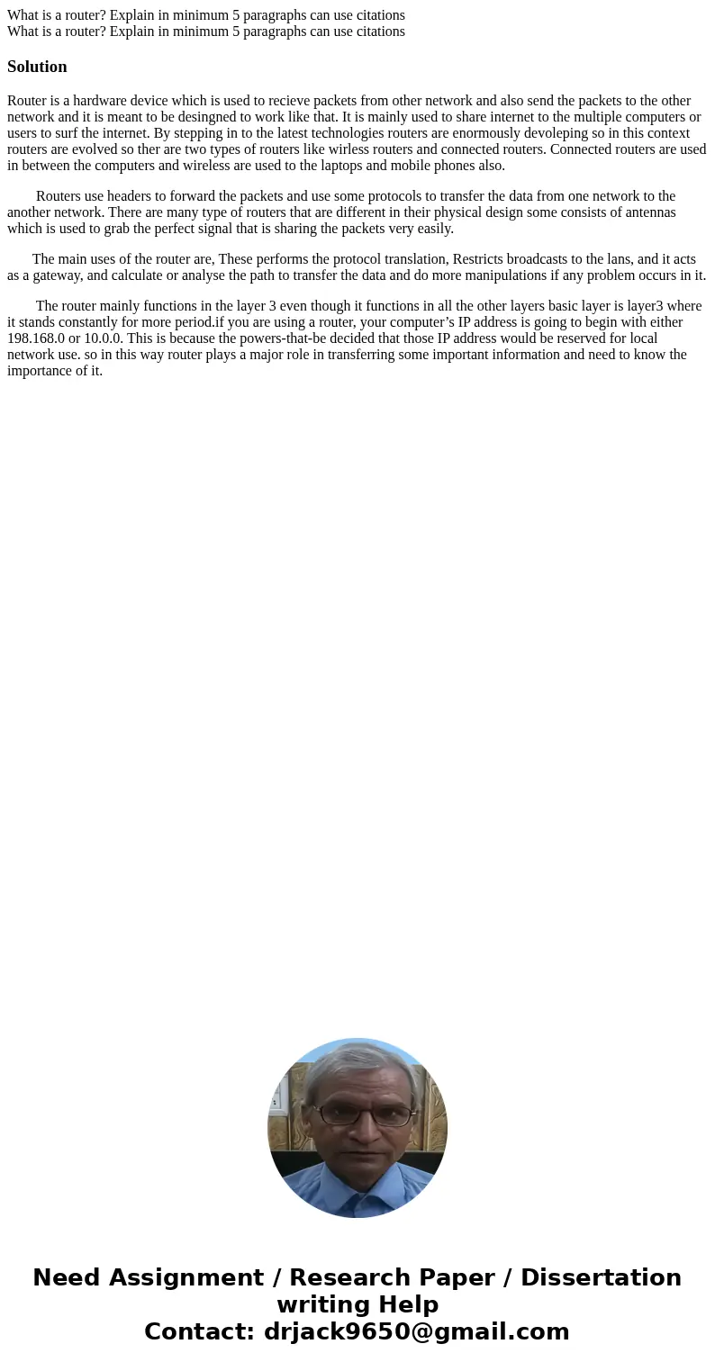 What is a router? Explain in minimum 5 paragraphs can use citations What is a router? Explain in minimum 5 paragraphs can use citationsSolutionRouter is a hard  What is a router? Explain in minimum 5 paragraphs can use citations What is a router? Explain in minimum 5 paragraphs can use citationsSolutionRouter is a hard