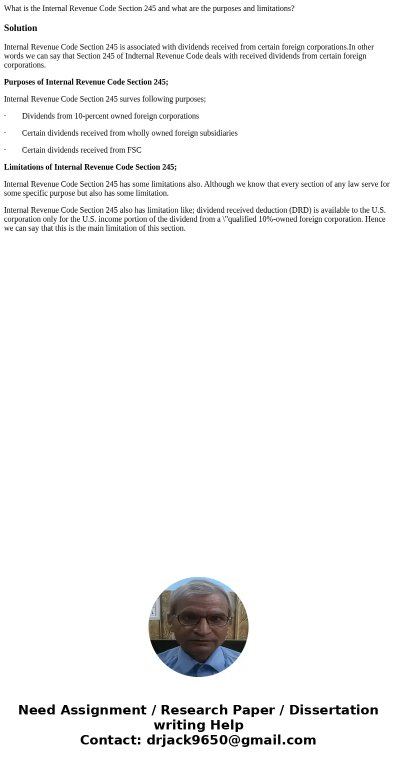 What is the Internal Revenue Code Section 245 and what are the purposes and limitations?SolutionInternal Revenue Code Section 245 is associated with dividends r What is the Internal Revenue Code Section 245 and what are the purposes and limitations?SolutionInternal Revenue Code Section 245 is associated with dividends r