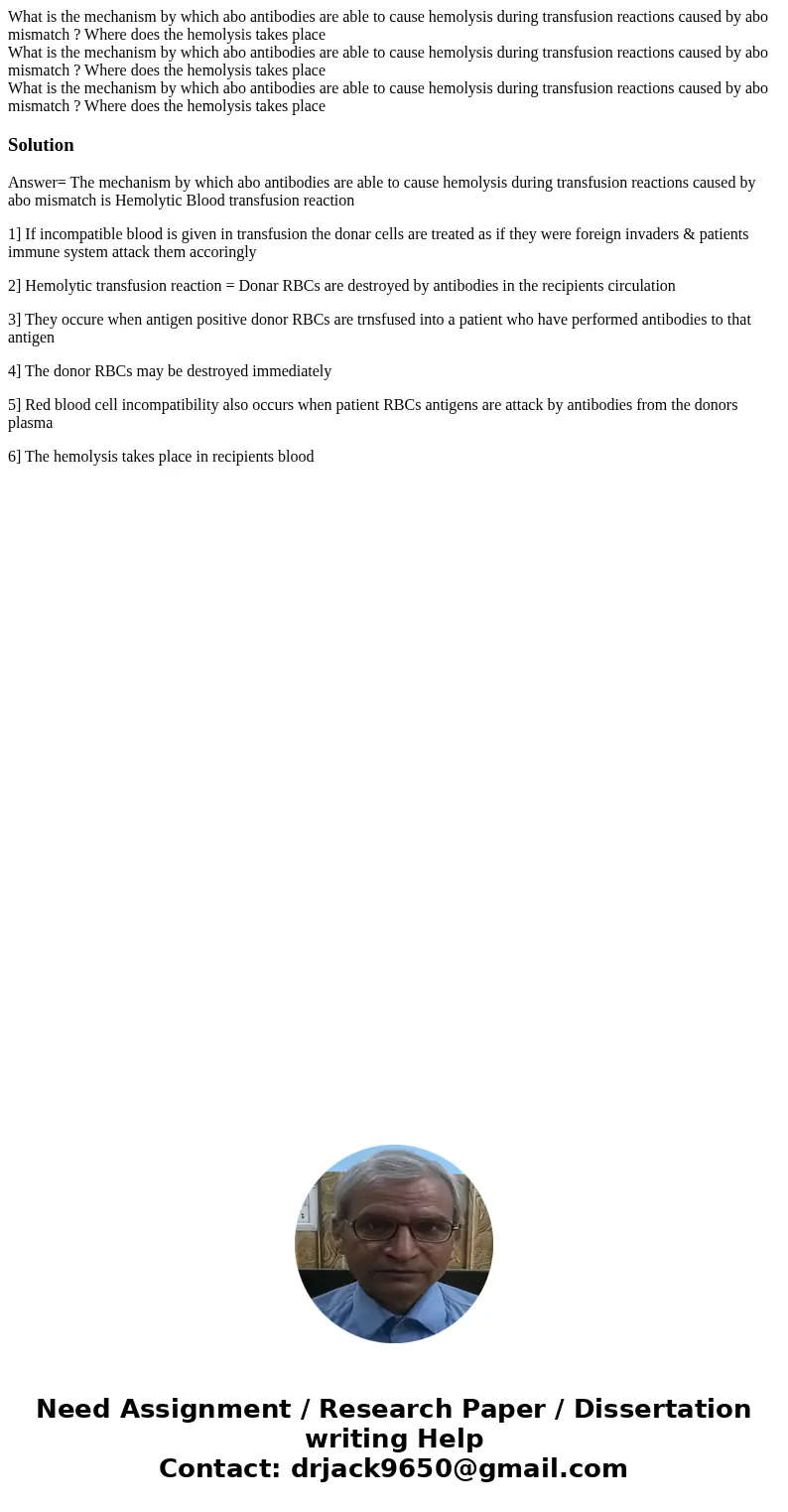 What is the mechanism by which abo antibodies are able to cause hemolysis during transfusion reactions caused by abo mismatch ? Where does the hemolysis takes   What is the mechanism by which abo antibodies are able to cause hemolysis during transfusion reactions caused by abo mismatch ? Where does the hemolysis takes