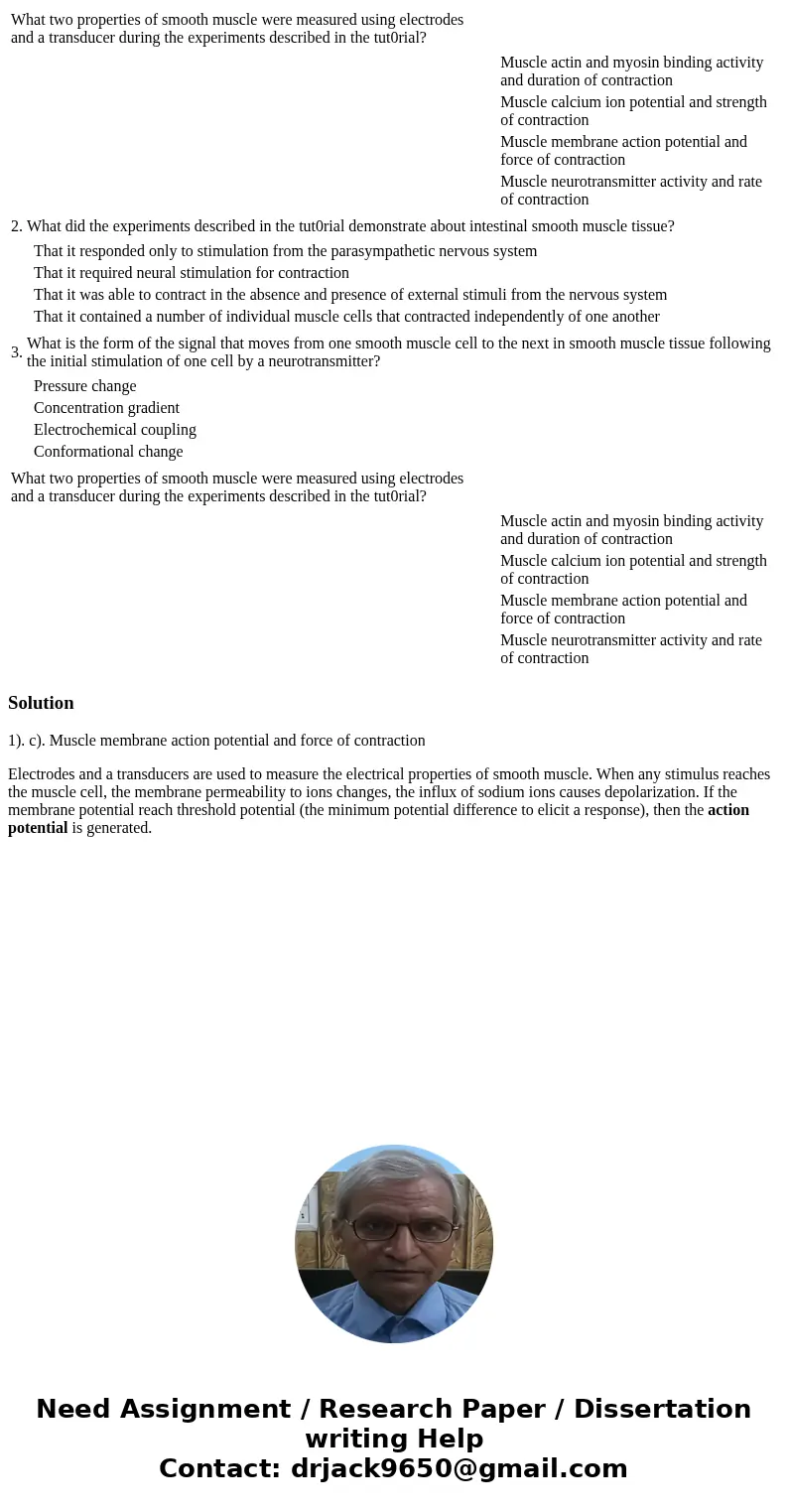  What two properties of smooth muscle were measured using electrodes and a transducer during the experiments described in the tut0rial? Muscle actin and myosin 