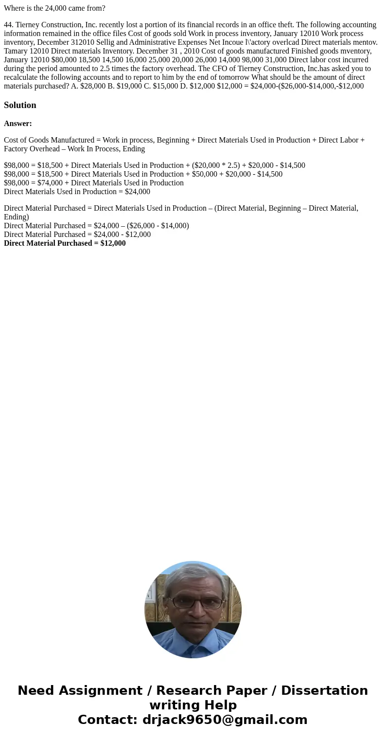 Where is the 24,000 came from? 44. Tierney Construction, Inc. recently lost a portion of its financial records in an office theft. The following accounting info Where is the 24,000 came from? 44. Tierney Construction, Inc. recently lost a portion of its financial records in an office theft. The following accounting info