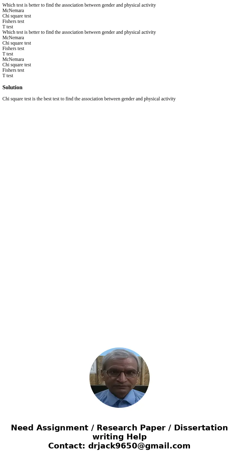 Which test is better to find the association between gender and physical activity McNemara Chi square test Fishers test T test Which test is better to find the  Which test is better to find the association between gender and physical activity McNemara Chi square test Fishers test T test Which test is better to find the