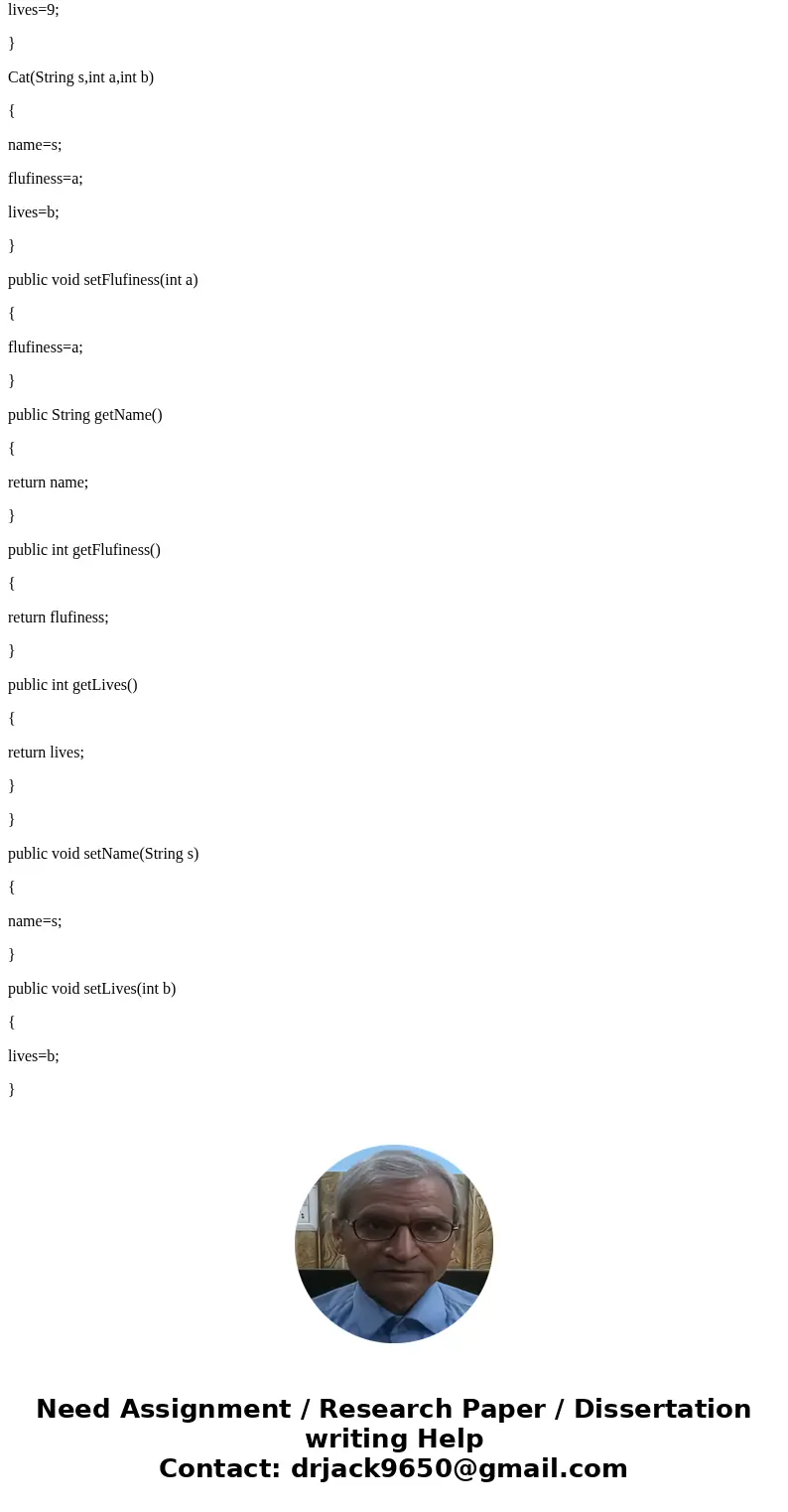 Write a class called cat that has the following: Three private instance variables name - A String representation of the cat\'s name. fluffiness - The cat\'s fl  Write a class called cat that has the following: Three private instance variables name - A String representation of the cat\'s name. fluffiness - The cat\'s fl