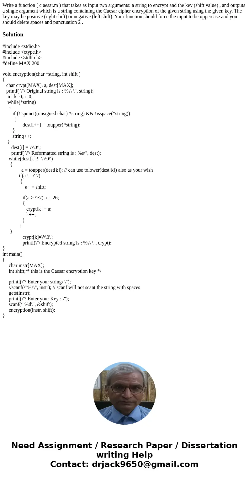 Write a function ( c aesar.m ) that takes as input two arguments: a string to encrypt and the key (shift value) , and outputs a single argument which is a strin