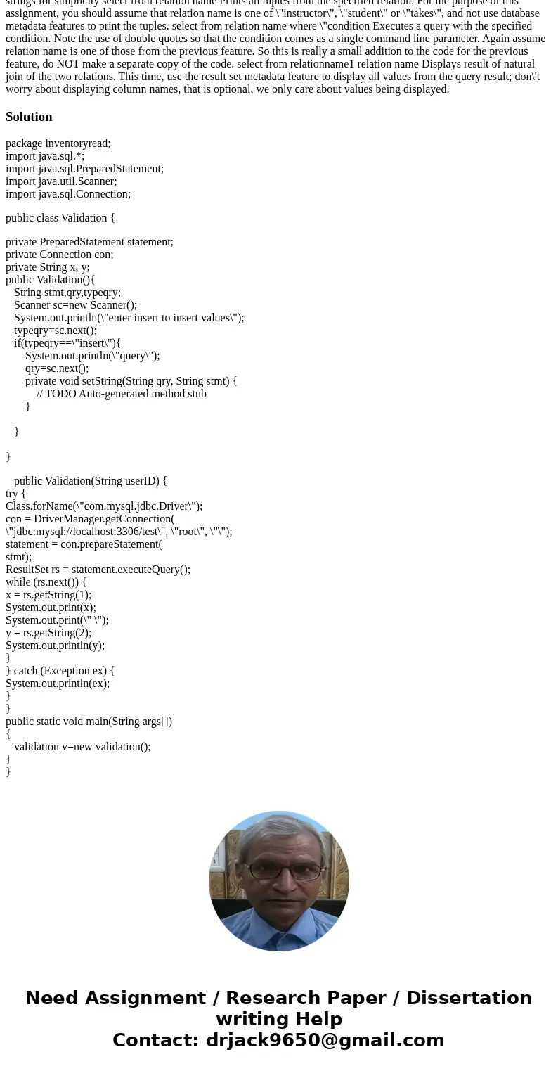 Write a java program which takes any of the following commands as command line argument (not as input), and executes them using JDBC: insert into relation name  Write a java program which takes any of the following commands as command line argument (not as input), and executes them using JDBC: insert into relation name