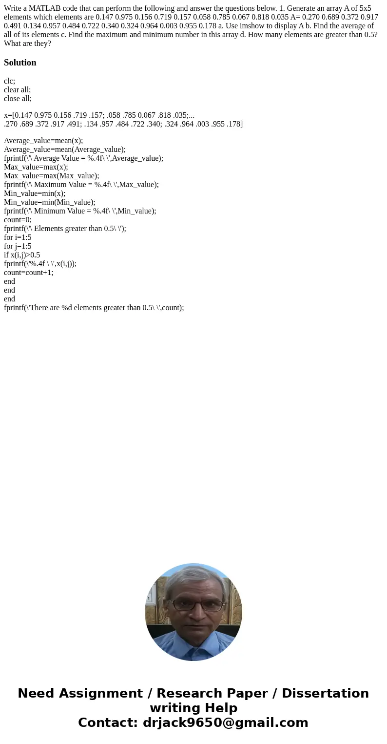 Write a MATLAB code that can perform the following and answer the questions below. 1. Generate an array A of 5x5 elements which elements are 0.147 0.975 0.156 0 Write a MATLAB code that can perform the following and answer the questions below. 1. Generate an array A of 5x5 elements which elements are 0.147 0.975 0.156 0