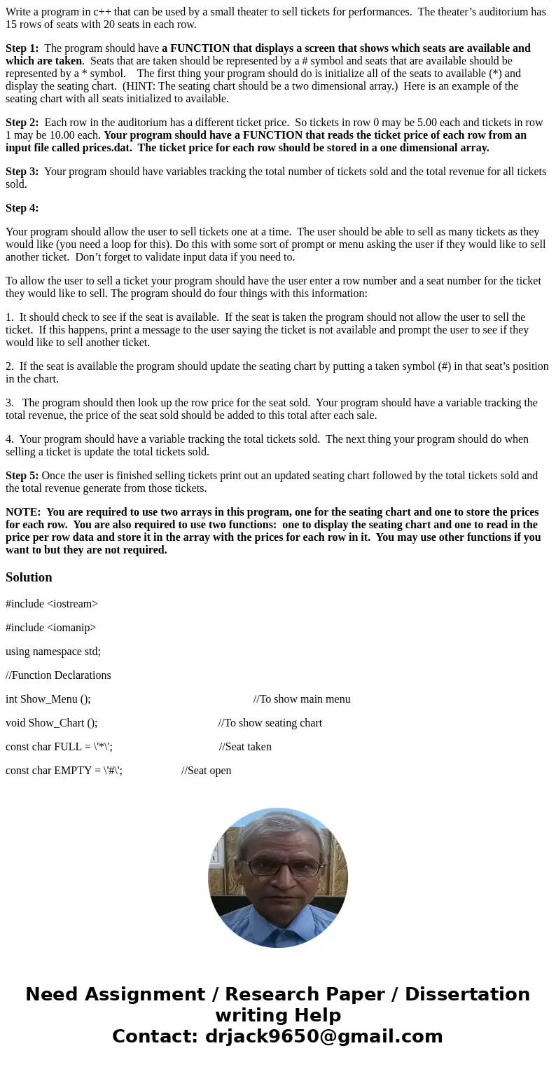 Write a program in c++ that can be used by a small theater to sell tickets for performances. The theater’s auditorium has 15 rows of seats with 20 seats in each Write a program in c++ that can be used by a small theater to sell tickets for performances. The theater’s auditorium has 15 rows of seats with 20 seats in each