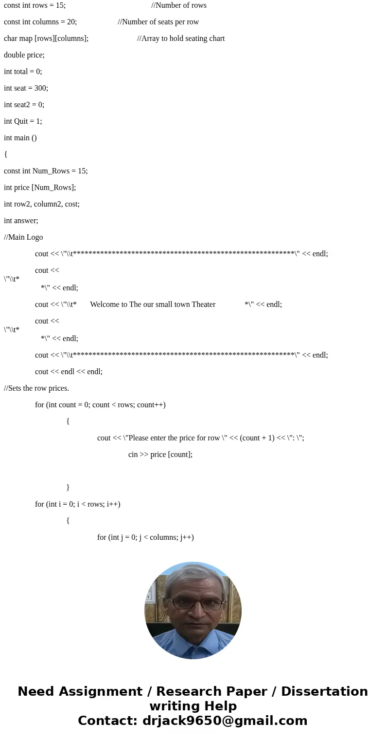 Write a program in c++ that can be used by a small theater to sell tickets for performances. The theater’s auditorium has 15 rows of seats with 20 seats in each Write a program in c++ that can be used by a small theater to sell tickets for performances. The theater’s auditorium has 15 rows of seats with 20 seats in each