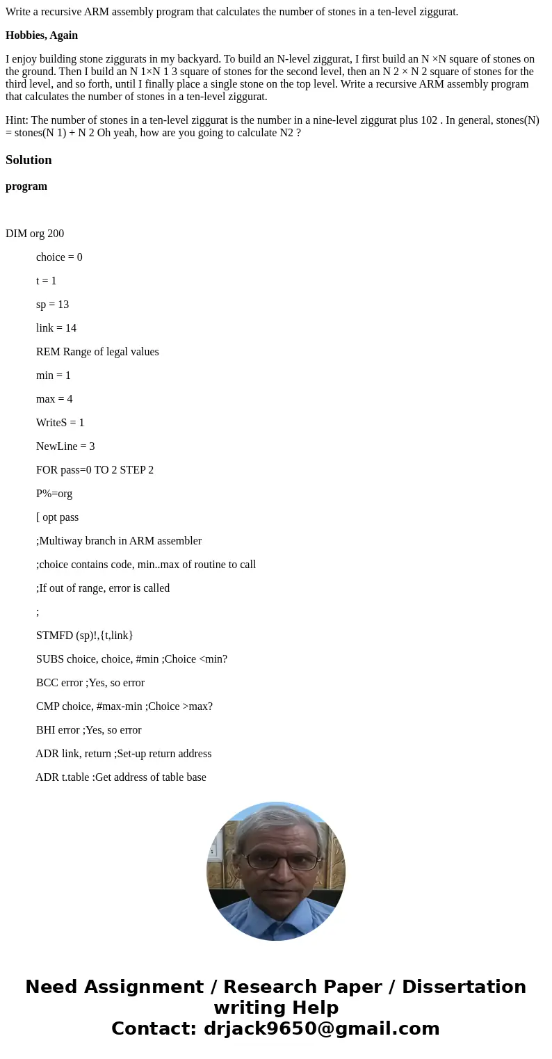 Write a recursive ARM assembly program that calculates the number of stones in a ten-level ziggurat. Hobbies, Again I enjoy building stone ziggurats in my backy Write a recursive ARM assembly program that calculates the number of stones in a ten-level ziggurat. Hobbies, Again I enjoy building stone ziggurats in my backy
