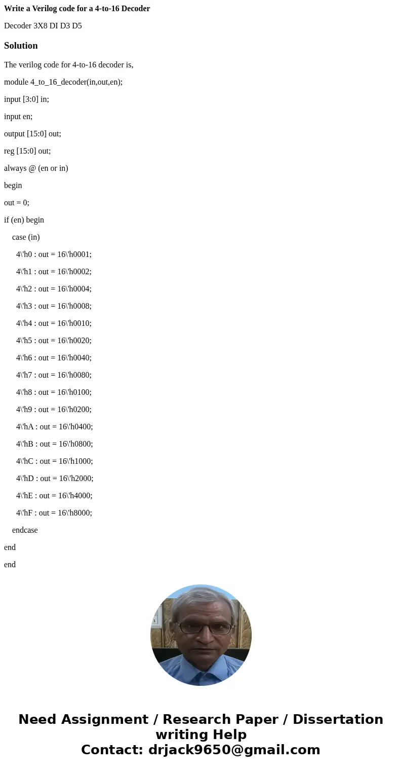 Write a Verilog code for a 4-to-16 Decoder Decoder 3X8 DI D3 D5 SolutionThe verilog code for 4-to-16 decoder is, module 4_to_16_decoder(in,out,en); input [3:0] 