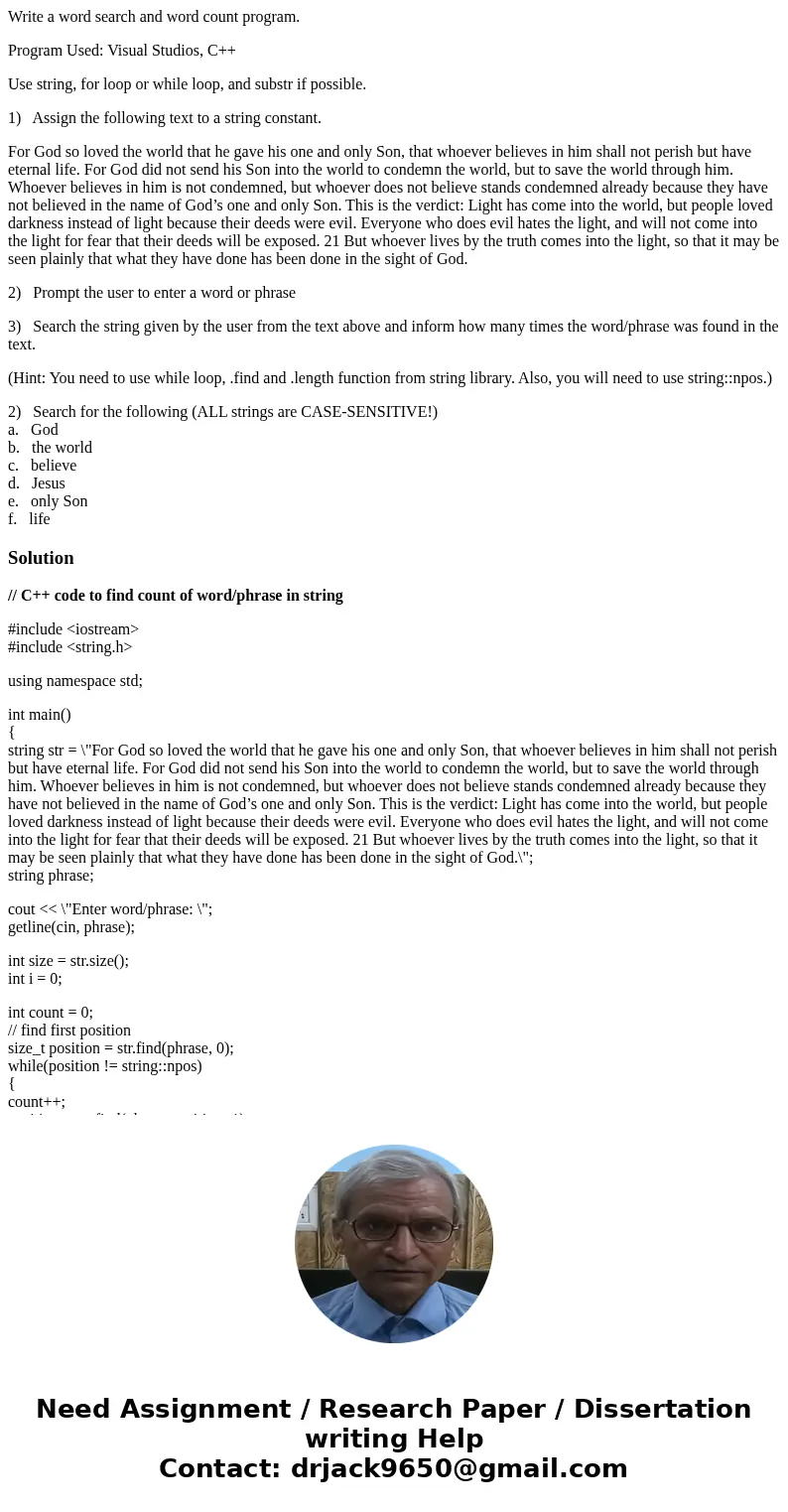 Write a word search and word count program. Program Used: Visual Studios, C++ Use string, for loop or while loop, and substr if possible. 1) Assign the followin Write a word search and word count program. Program Used: Visual Studios, C++ Use string, for loop or while loop, and substr if possible. 1) Assign the followin
