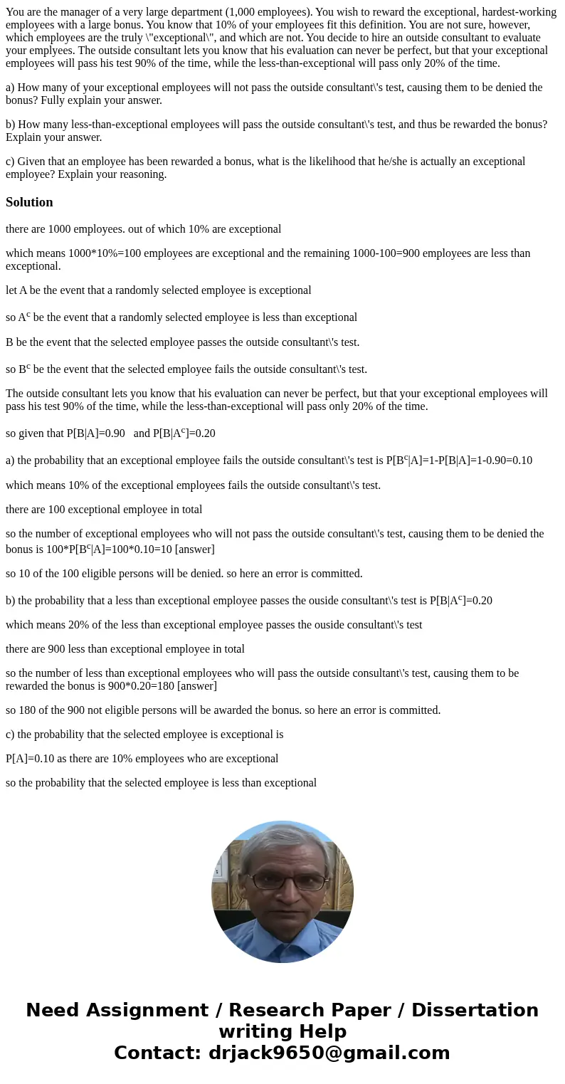 You are the manager of a very large department (1,000 employees). You wish to reward the exceptional, hardest-working employees with a large bonus. You know tha You are the manager of a very large department (1,000 employees). You wish to reward the exceptional, hardest-working employees with a large bonus. You know tha