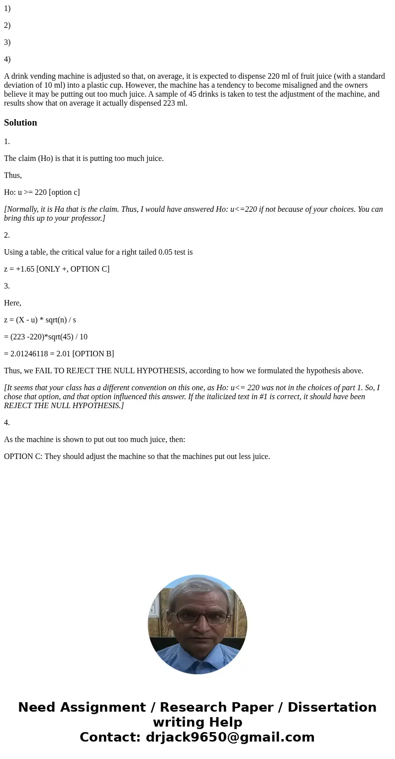 1) 2) 3) 4) A drink vending machine is adjusted so that, on average, it is expected to dispense 220 ml of fruit juice (with a standard deviation of 10 ml) into  1) 2) 3) 4) A drink vending machine is adjusted so that, on average, it is expected to dispense 220 ml of fruit juice (with a standard deviation of 10 ml) into