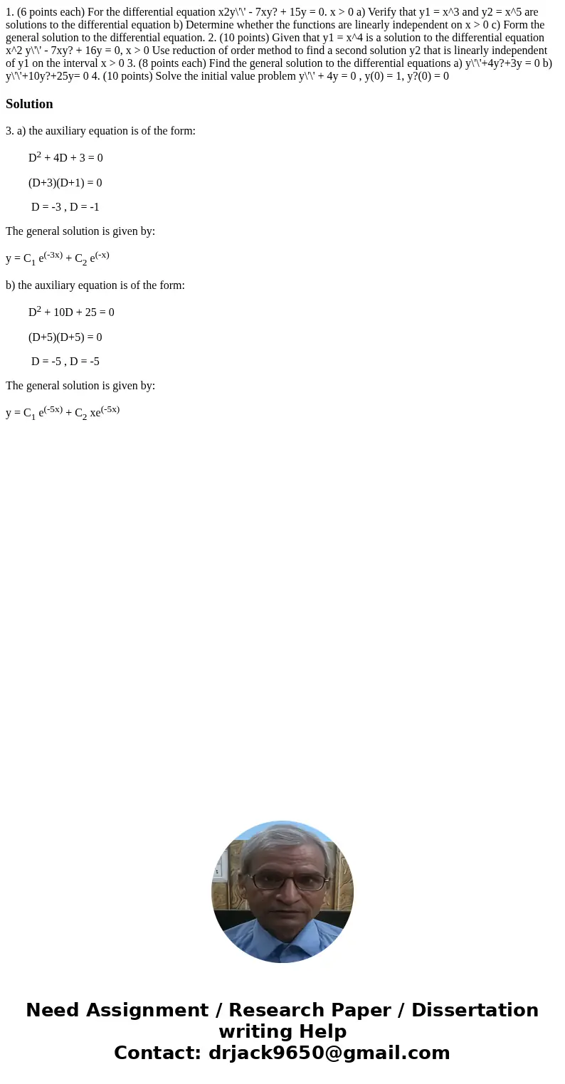 1. (6 points each) For the differential equation x2y\'\' - 7xy? + 15y = 0. x > 0 a) Verify that y1 = x^3 and y2 = x^5 are solutions to the differential equa  1. (6 points each) For the differential equation x2y\'\' - 7xy? + 15y = 0. x > 0 a) Verify that y1 = x^3 and y2 = x^5 are solutions to the differential equa