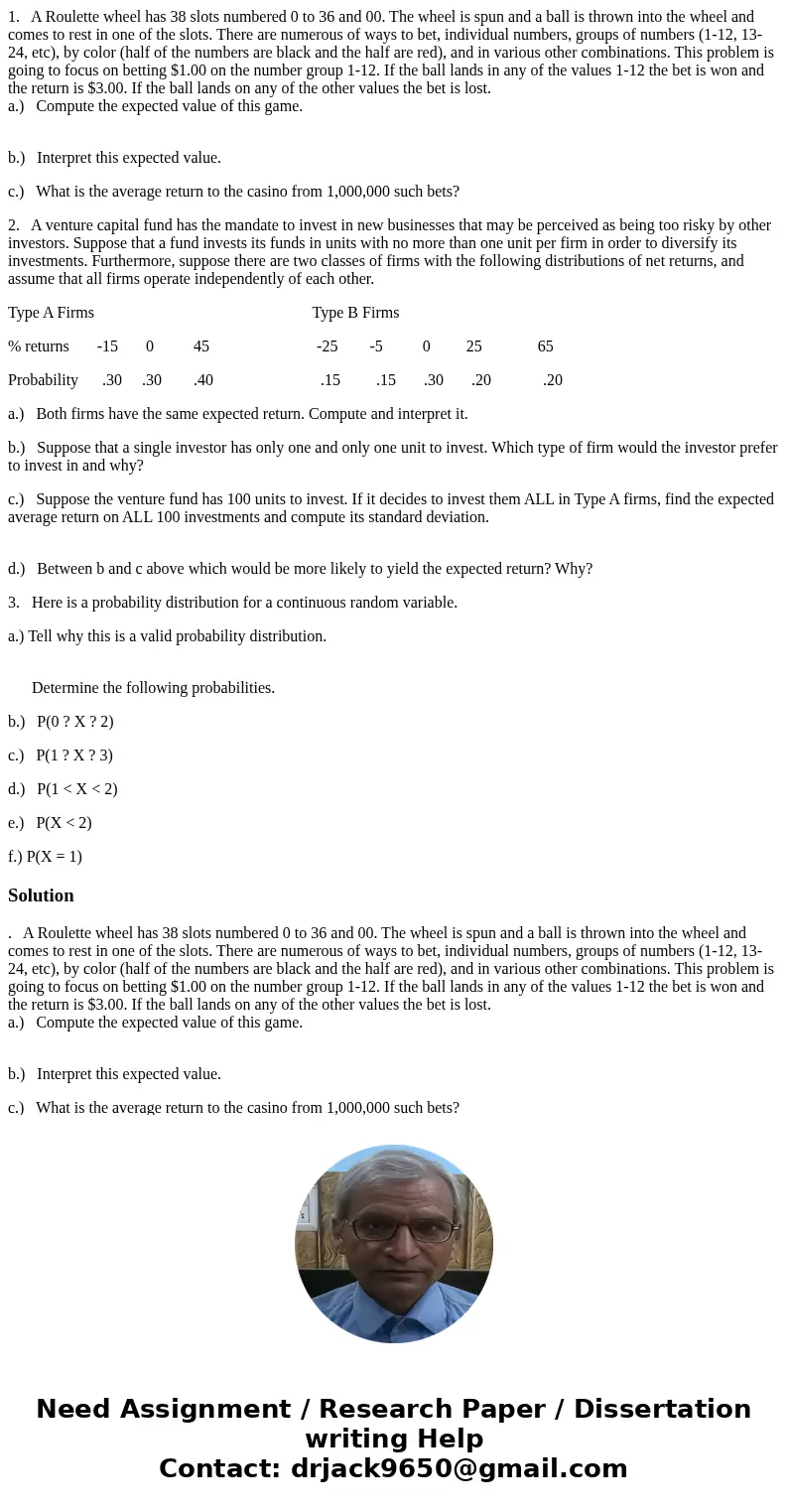 1. A Roulette wheel has 38 slots numbered 0 to 36 and 00. The wheel is spun and a ball is thrown into the wheel and comes to rest in one of the slots. There are 1. A Roulette wheel has 38 slots numbered 0 to 36 and 00. The wheel is spun and a ball is thrown into the wheel and comes to rest in one of the slots. There are