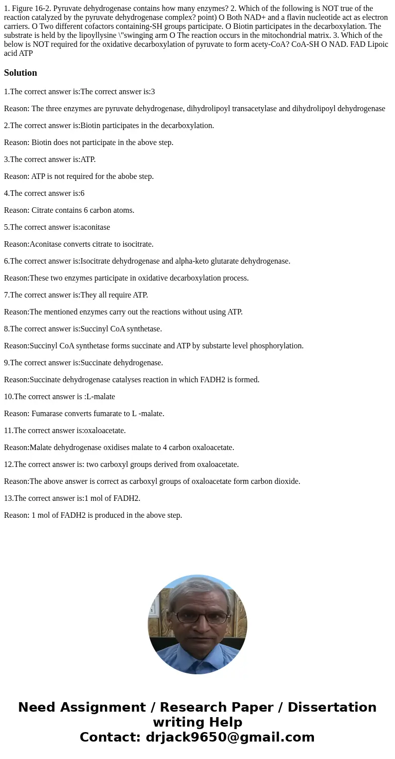 1. Figure 16-2. Pyruvate dehydrogenase contains how many enzymes? 2. Which of the following is NOT true of the reaction catalyzed by the pyruvate dehydrogenase  1. Figure 16-2. Pyruvate dehydrogenase contains how many enzymes? 2. Which of the following is NOT true of the reaction catalyzed by the pyruvate dehydrogenase