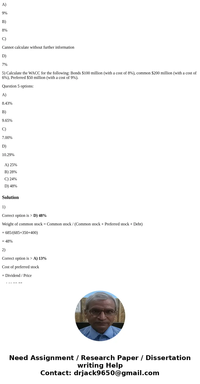 1) For the following company, what is the correct weight of the company\'s common stock? Preferred stock $350 million, Bonds $400 million, Common $685 million.  1) For the following company, what is the correct weight of the company\'s common stock? Preferred stock $350 million, Bonds $400 million, Common $685 million.