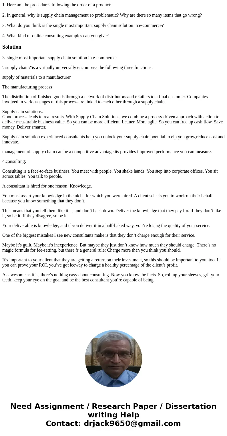 1. Here are the procedures following the order of a product: 2. In general, why is supply chain management so problematic? Why are there so many items that go w 1. Here are the procedures following the order of a product: 2. In general, why is supply chain management so problematic? Why are there so many items that go w