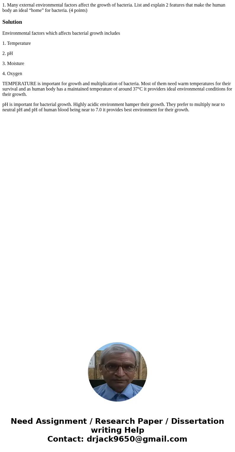 1. Many external environmental factors affect the growth of bacteria. List and explain 2 features that make the human body an ideal “home” for bacteria. (4 poin 1. Many external environmental factors affect the growth of bacteria. List and explain 2 features that make the human body an ideal “home” for bacteria. (4 poin