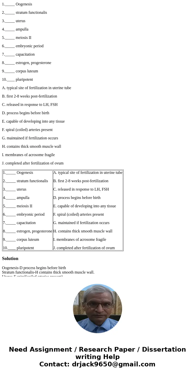 1._____ Oogenesis 2._____ stratum functionalis 3._____ uterus 4._____ ampulla 5._____ meiosis II 6._____ embryonic period 7._____ capacitation 8._____ estrogen, 1._____ Oogenesis 2._____ stratum functionalis 3._____ uterus 4._____ ampulla 5._____ meiosis II 6._____ embryonic period 7._____ capacitation 8._____ estrogen,