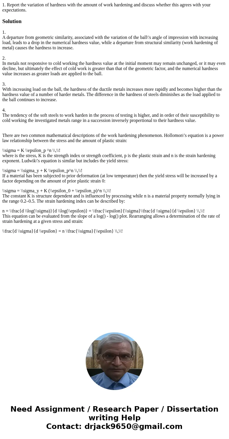 1. Report the variation of hardness with the amount of work hardening and discuss whether this agrees with your expectations.Solution1. A departure from geometr 1. Report the variation of hardness with the amount of work hardening and discuss whether this agrees with your expectations.Solution1. A departure from geometr