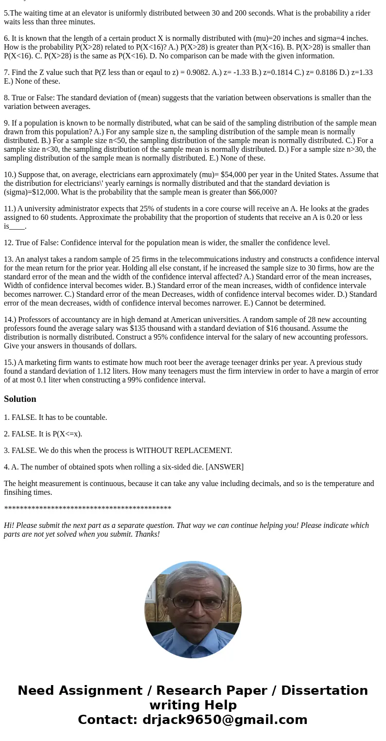 1. True or False: A discrete random variable X may assume an (indefinitely) uncountable number of distinct values. 2. True or False: A cumulative probability di 1. True or False: A discrete random variable X may assume an (indefinitely) uncountable number of distinct values. 2. True or False: A cumulative probability di