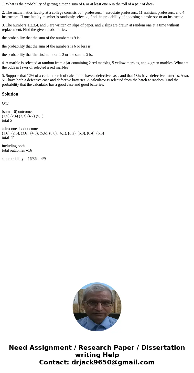 1. What is the probability of getting either a sum of 6 or at least one 6 in the roll of a pair of dice? 2. The mathematics faculty at a college consists of 4 p 1. What is the probability of getting either a sum of 6 or at least one 6 in the roll of a pair of dice? 2. The mathematics faculty at a college consists of 4 p