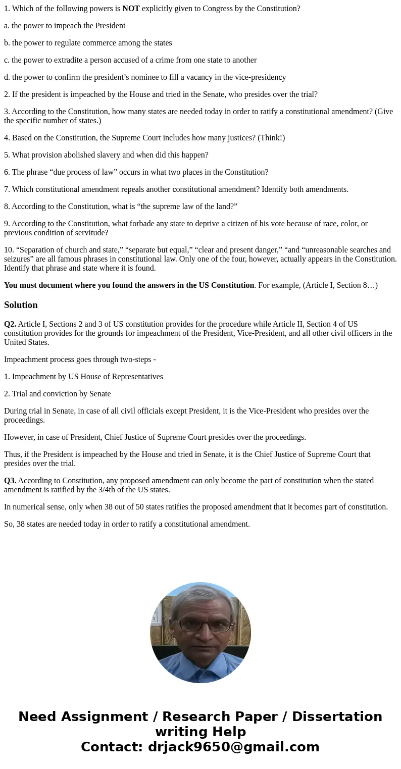 1. Which of the following powers is NOT explicitly given to Congress by the Constitution? a. the power to impeach the President b. the power to regulate commerc 1. Which of the following powers is NOT explicitly given to Congress by the Constitution? a. the power to impeach the President b. the power to regulate commerc