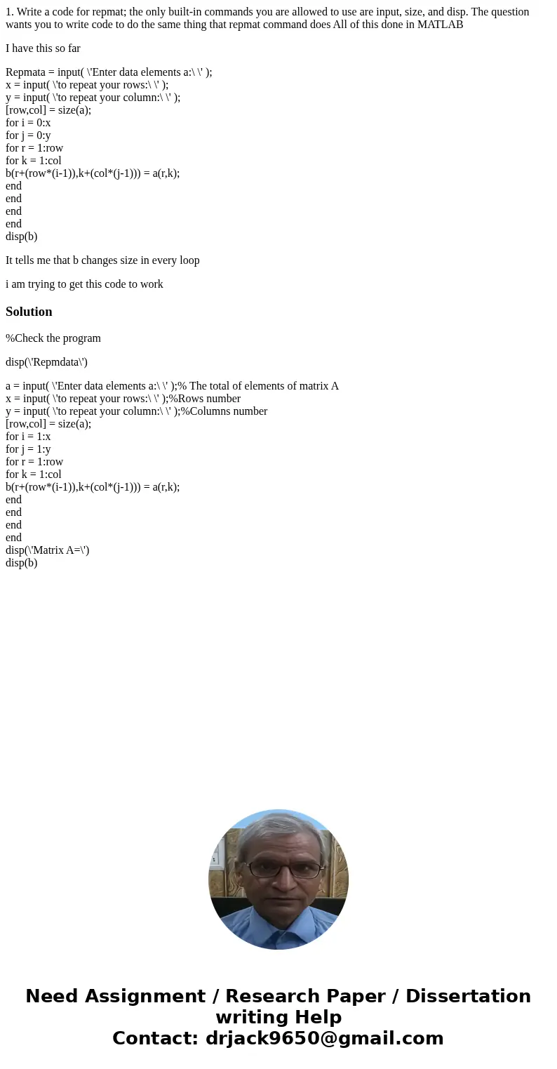 1. Write a code for repmat; the only built-in commands you are allowed to use are input, size, and disp. The question wants you to write code to do the same thi 1. Write a code for repmat; the only built-in commands you are allowed to use are input, size, and disp. The question wants you to write code to do the same thi