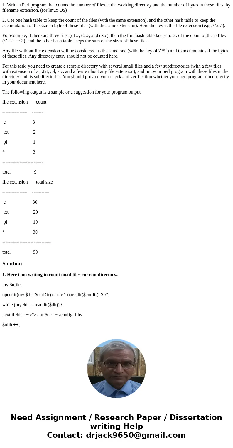 1. Write a Perl program that counts the number of files in the working directory and the number of bytes in those files, by filename extension. (for linux OS) 2 1. Write a Perl program that counts the number of files in the working directory and the number of bytes in those files, by filename extension. (for linux OS) 2
