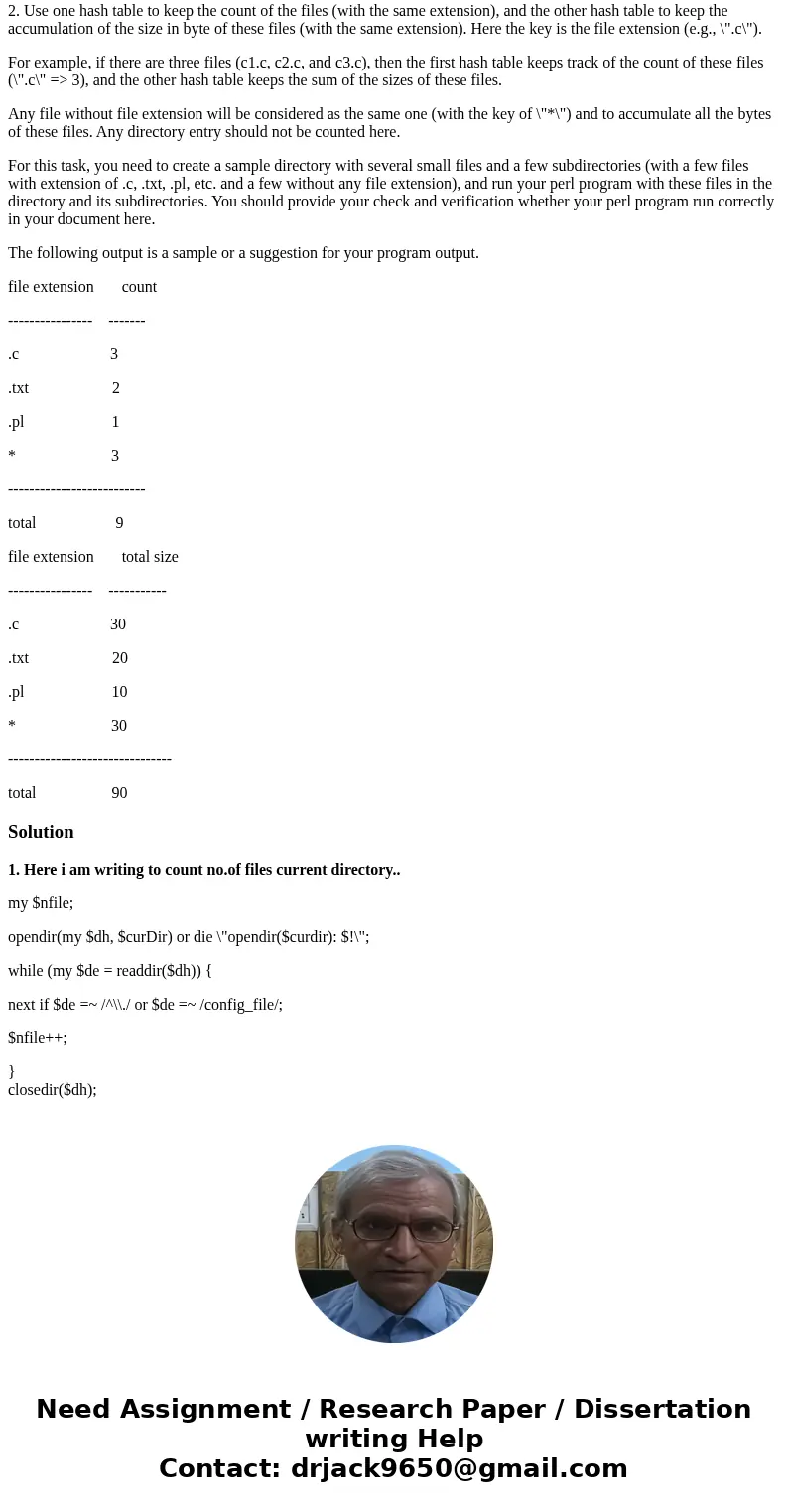 1. Write a Perl program that counts the number of files in the working directory and the number of bytes in those files, by filename extension. (for linux OS) 2 1. Write a Perl program that counts the number of files in the working directory and the number of bytes in those files, by filename extension. (for linux OS) 2