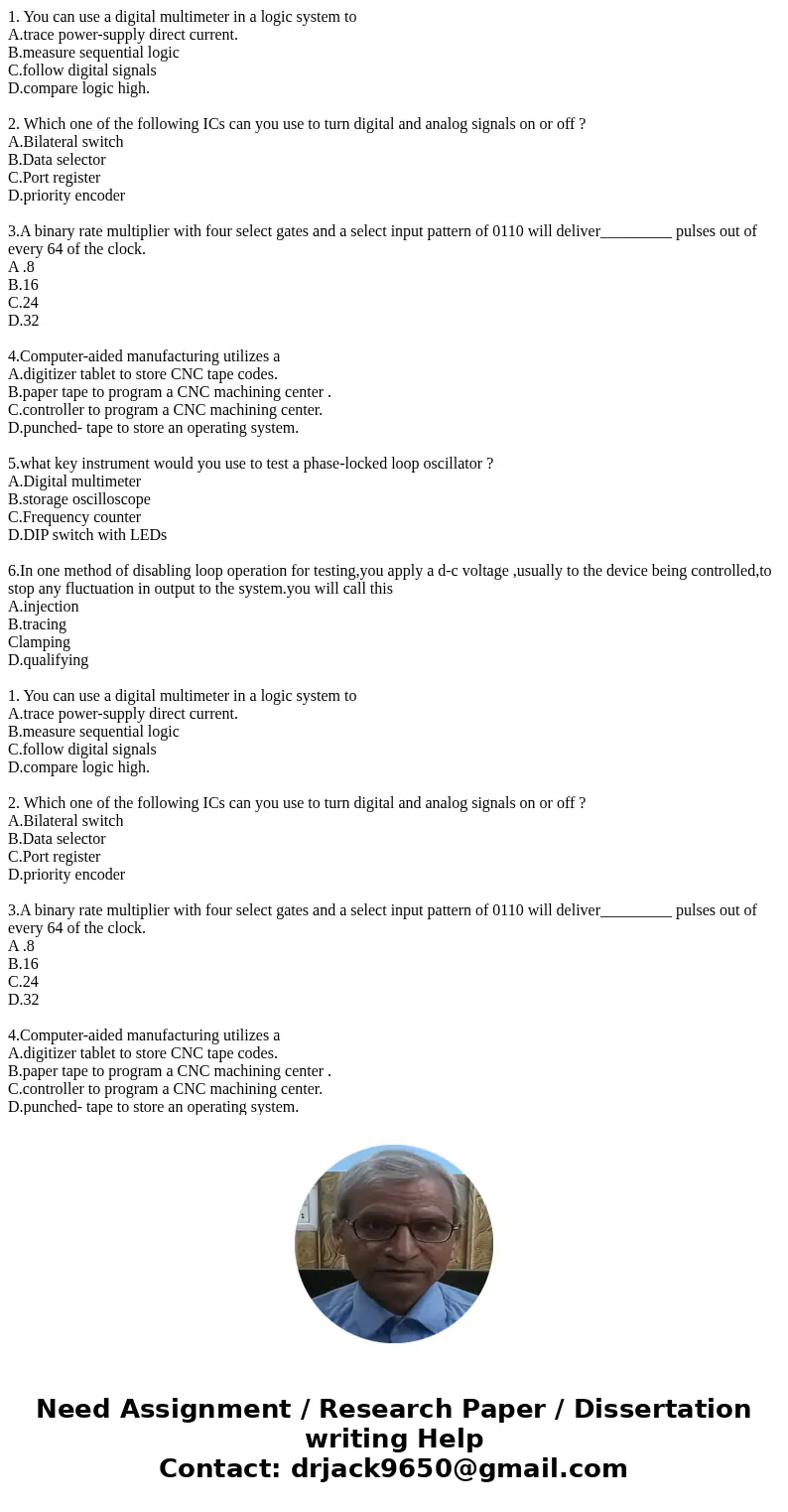 1. You can use a digital multimeter in a logic system to A.trace power-supply direct current. B.measure sequential logic C.follow digital signals D.compare logi 1. You can use a digital multimeter in a logic system to A.trace power-supply direct current. B.measure sequential logic C.follow digital signals D.compare logi