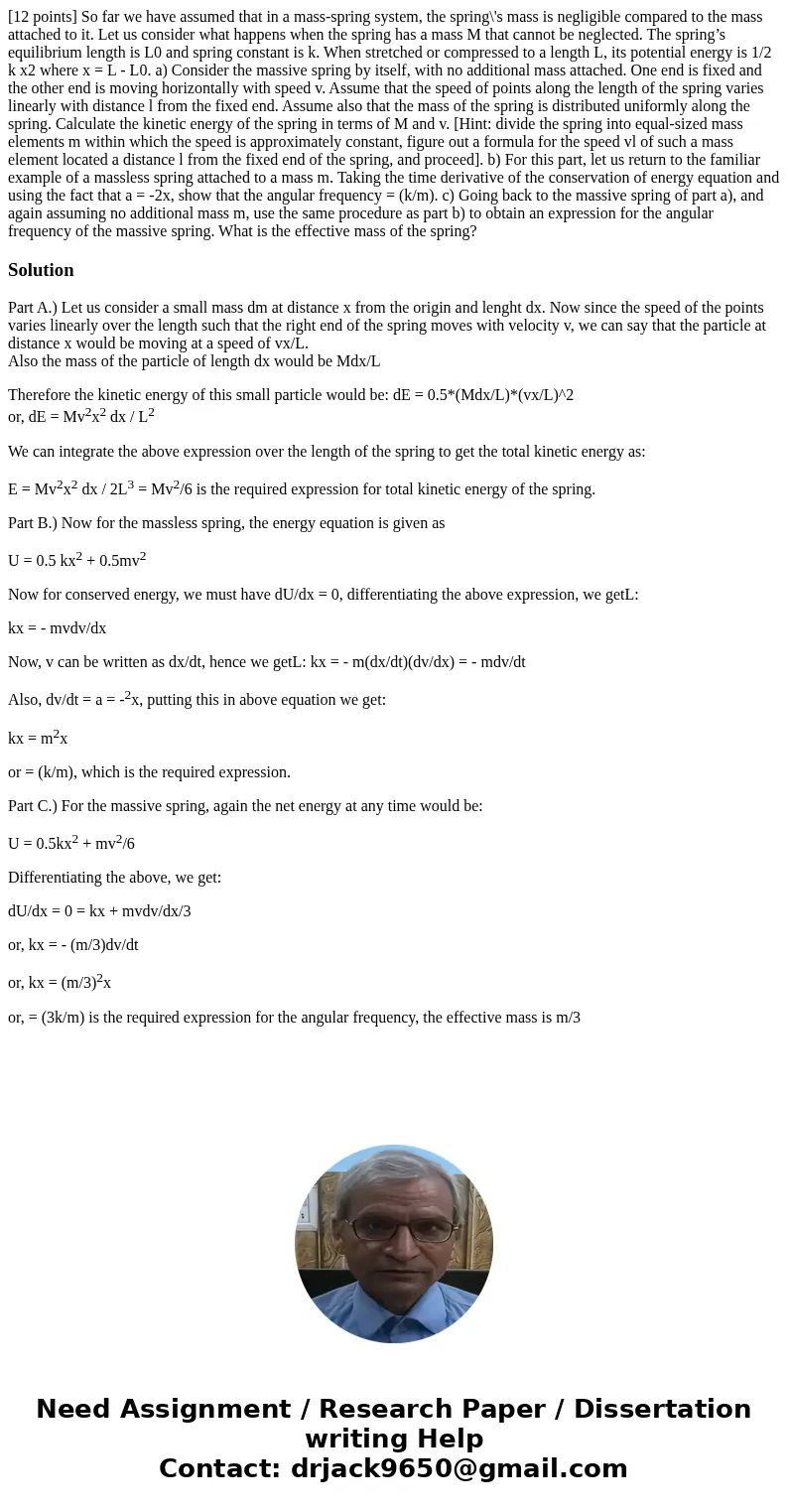 [12 points] So far we have assumed that in a mass-spring system, the spring\'s mass is negligible compared to the mass attached to it. Let us consider what happ
