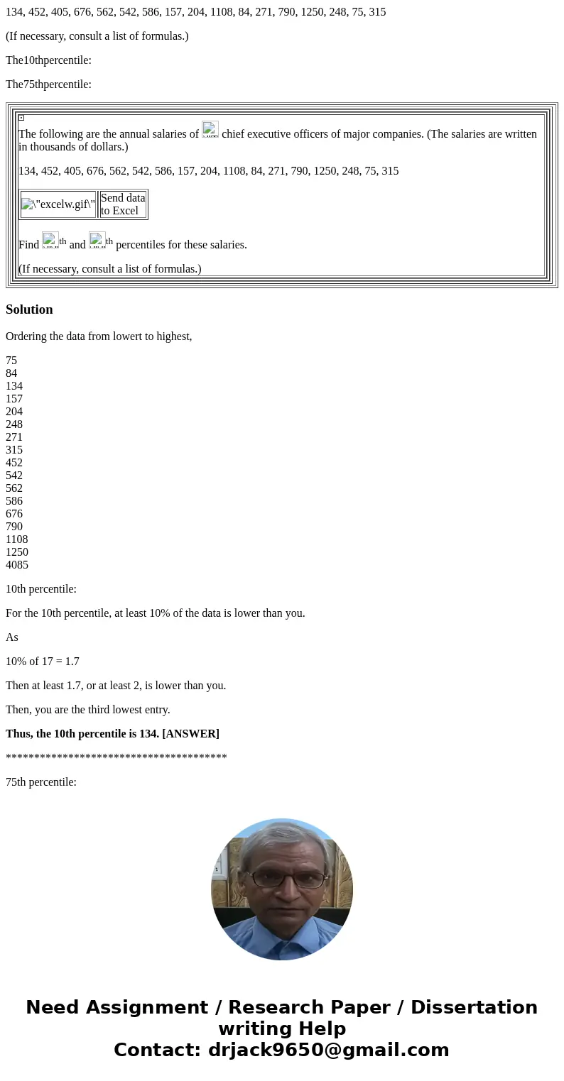 134, 452, 405, 676, 562, 542, 586, 157, 204, 1108, 84, 271, 790, 1250, 248, 75, 315 (If necessary, consult a list of formulas.) The10thpercentile: The75thpercen