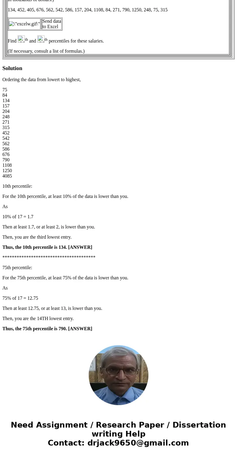 134, 452, 405, 676, 562, 542, 586, 157, 204, 1108, 84, 271, 790, 1250, 248, 75, 315 (If necessary, consult a list of formulas.) The10thpercentile: The75thpercen