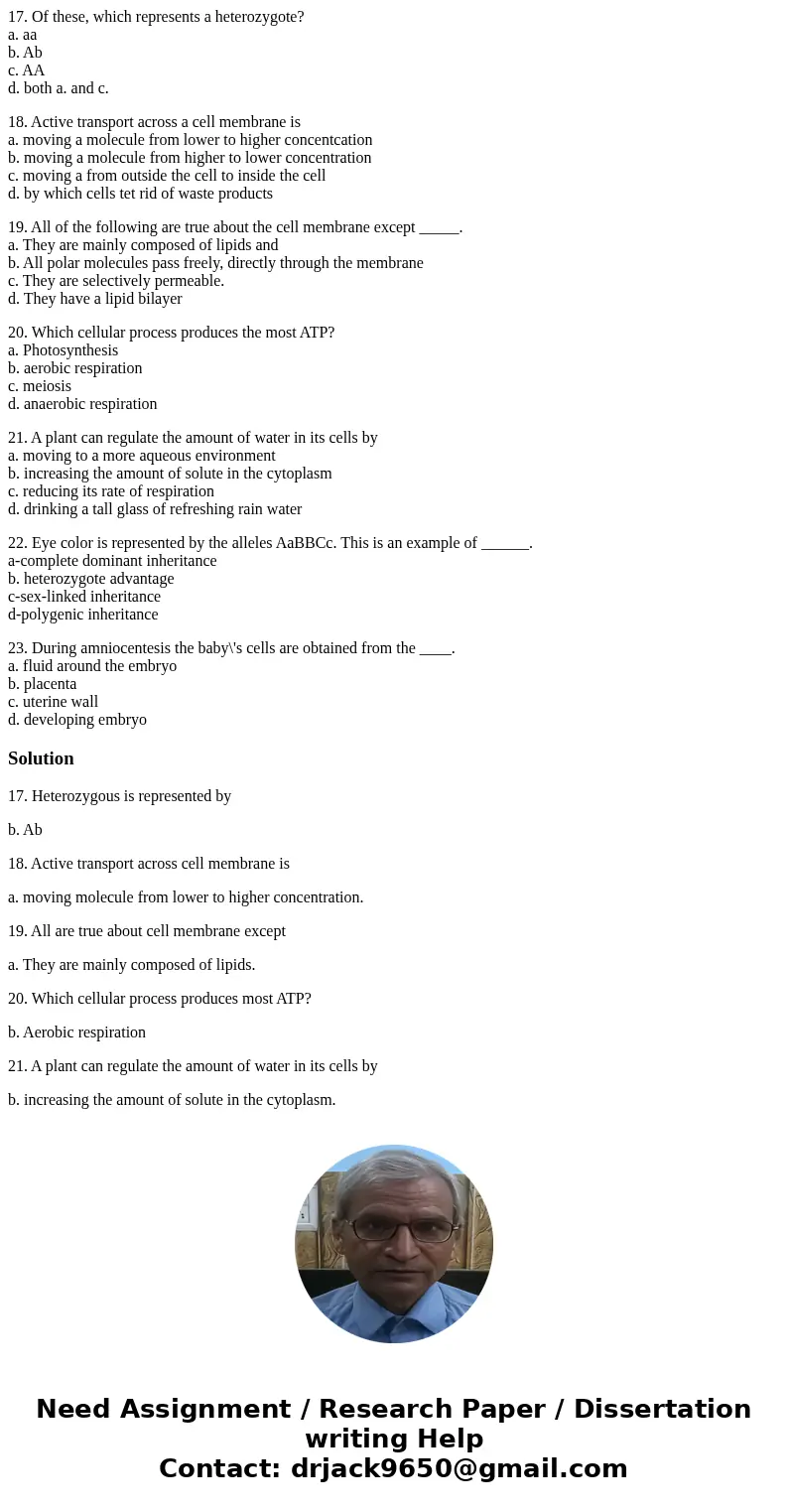 17. Of these, which represents a heterozygote? a. aa b. Ab c. AA d. both a. and c. 18. Active transport across a cell membrane is a. moving a molecule from lowe 17. Of these, which represents a heterozygote? a. aa b. Ab c. AA d. both a. and c. 18. Active transport across a cell membrane is a. moving a molecule from lowe