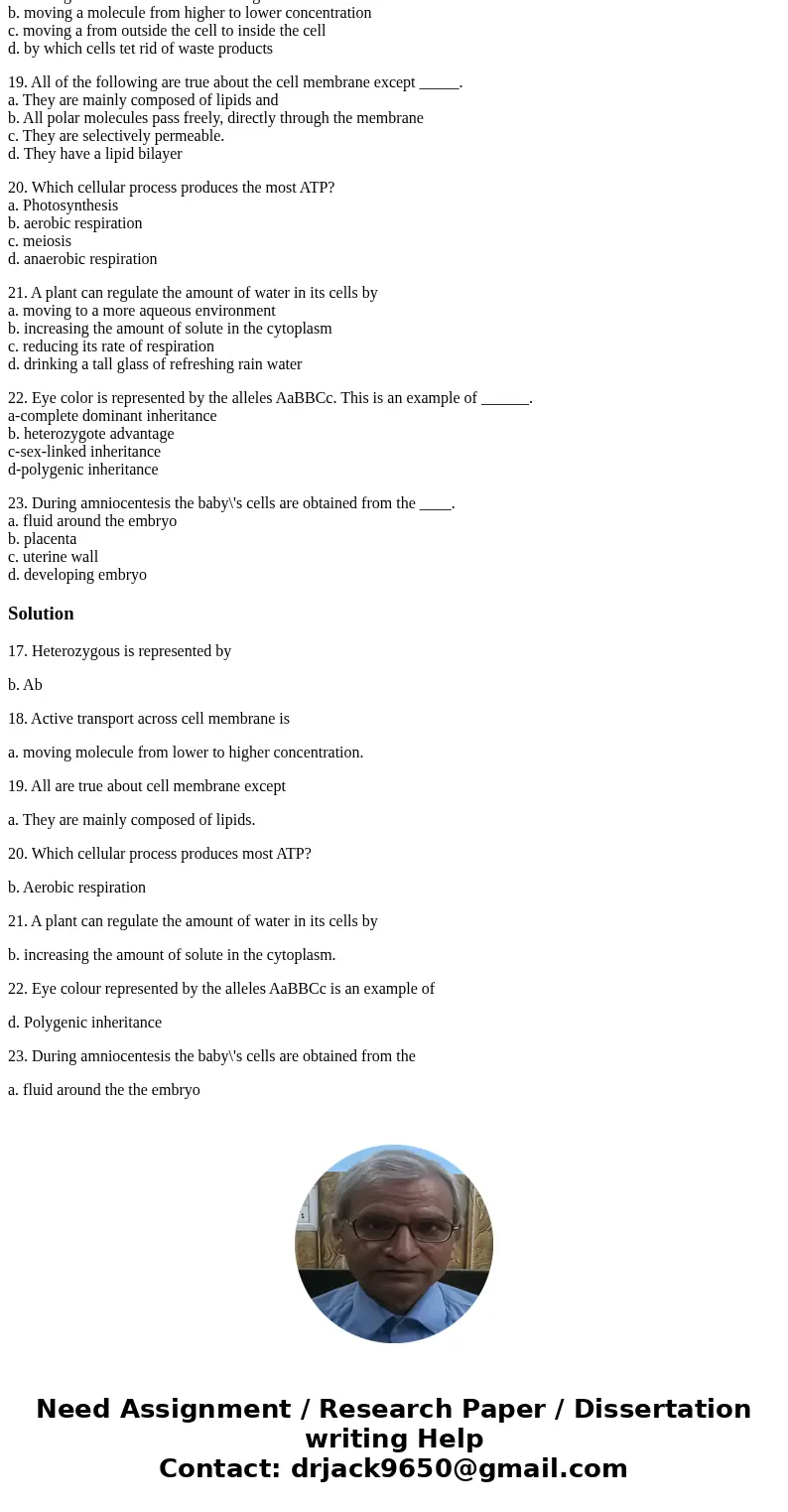 17. Of these, which represents a heterozygote? a. aa b. Ab c. AA d. both a. and c. 18. Active transport across a cell membrane is a. moving a molecule from lowe 17. Of these, which represents a heterozygote? a. aa b. Ab c. AA d. both a. and c. 18. Active transport across a cell membrane is a. moving a molecule from lowe