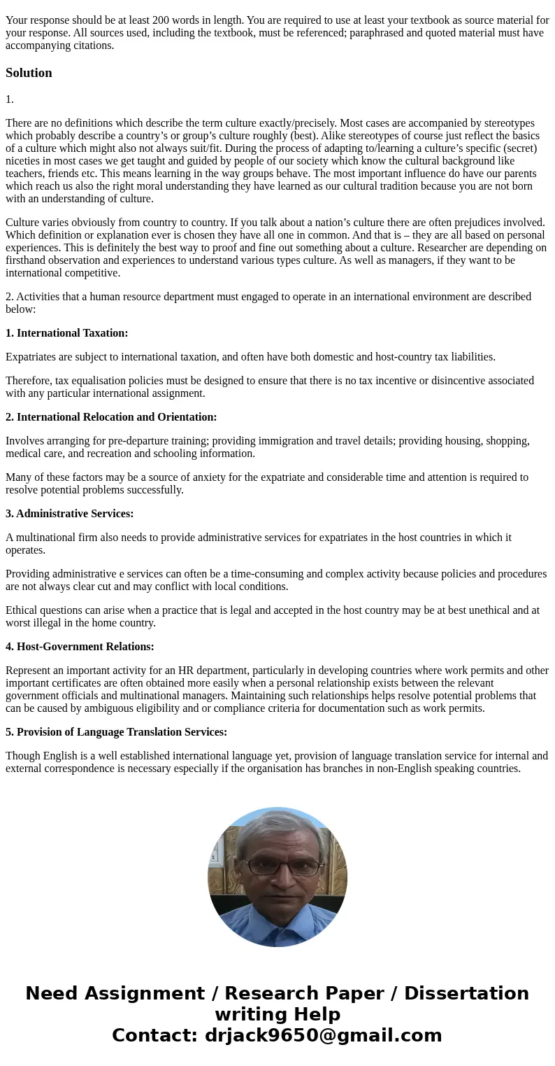 1.Define culture. How can culture be conceptionalized? Your response should be at least 200 words in length. You are required to use at least your textbook as s 1.Define culture. How can culture be conceptionalized? Your response should be at least 200 words in length. You are required to use at least your textbook as s